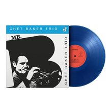 Load image into Gallery viewer, Chet Baker Trio - Mr. B. (40th Anniversary Translucent Blue Vinyl Edition)
