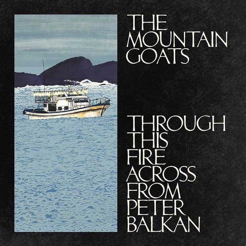 The Mountain Goats - Through This Fire Across From Peter Balkan (Blue Water Vinyl)