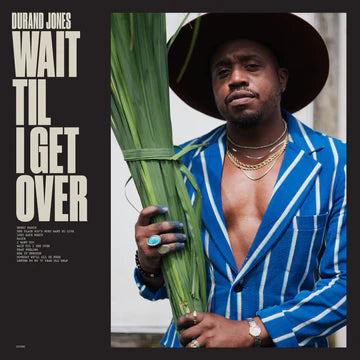 Durand Jones - Wait Til I Get Over (Blue Jay Colored Vinyl)