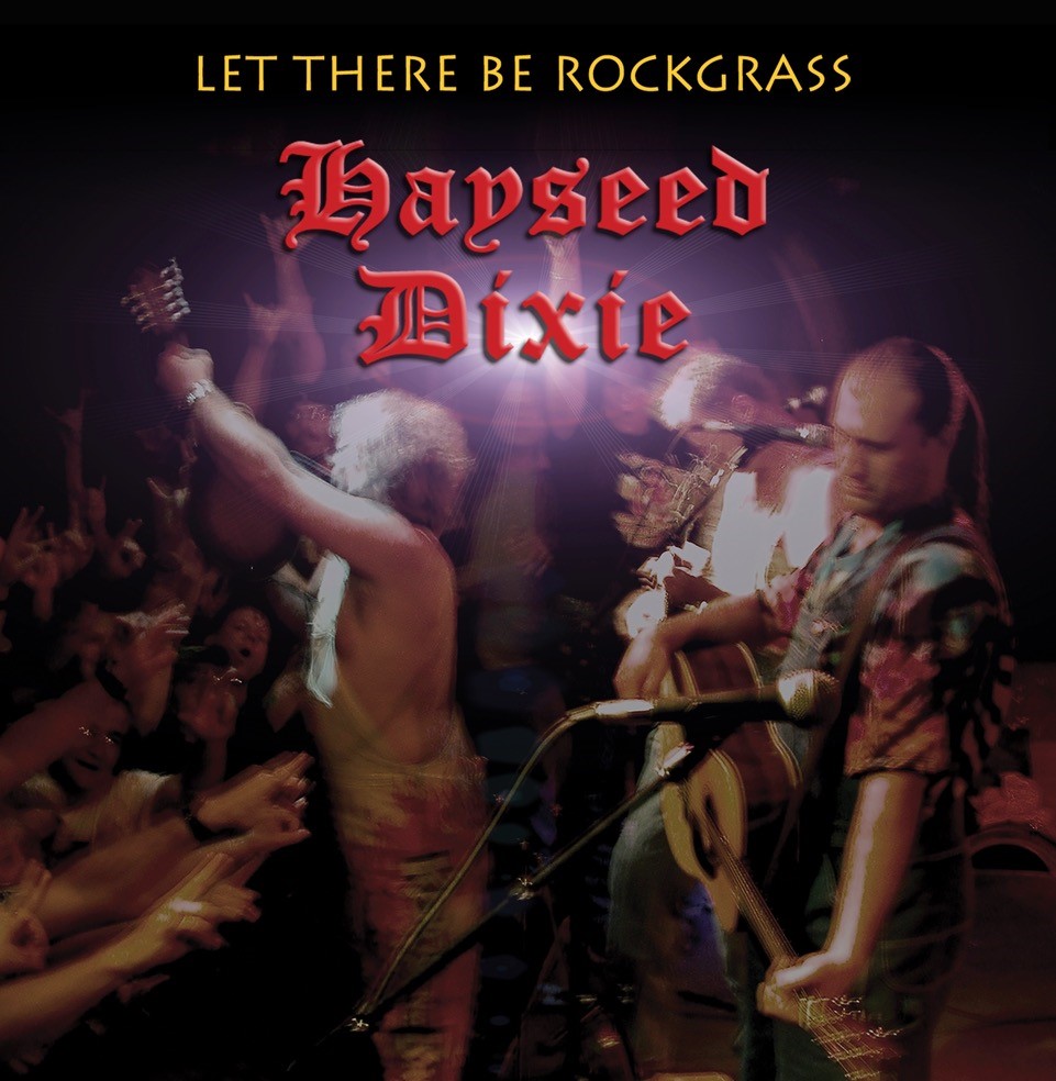 Hayseed Dixie - Let There Be Rockgrass (20th Anniversary Deluxe Edition)