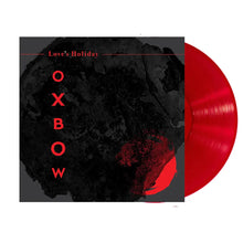 Load image into Gallery viewer, Oxbow - Love&#39;s Holiday (Red Vinyl)
