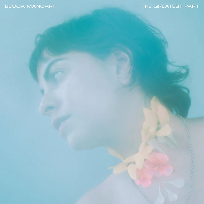 Becca Mancari - The Greatest Part (Clear Vinyl)