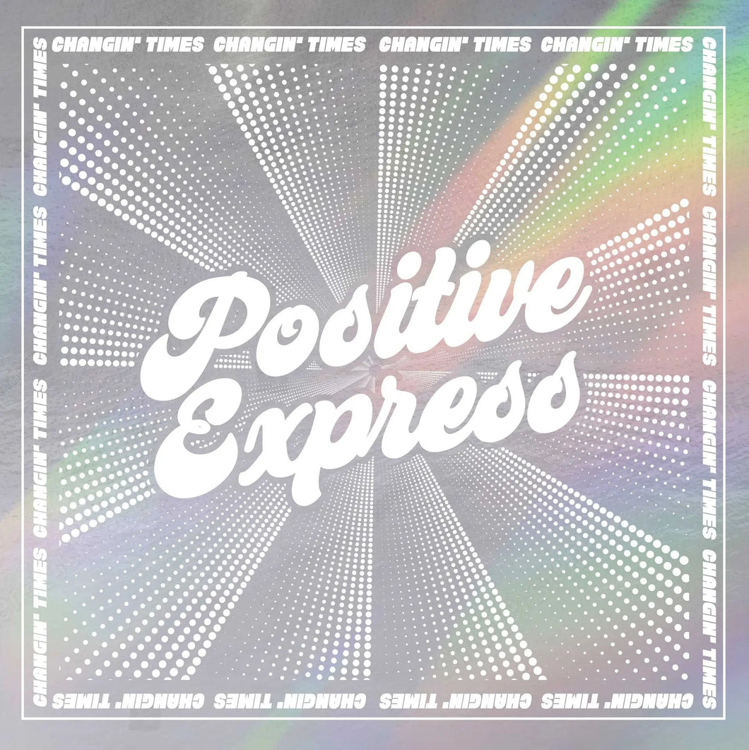 Positive Express - Changin' Times (RSD Essentials / Glitter Pressed Vinyl) PRE-ORDER