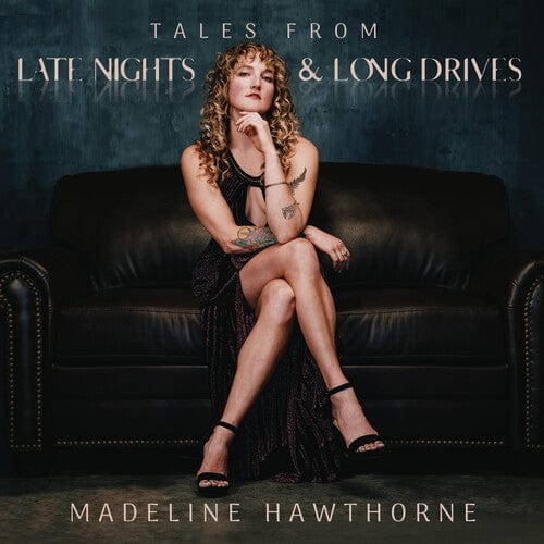 Madeline Hawthorne - Tales From Late Nights & Long Drives (Indie Exclusive Edition)