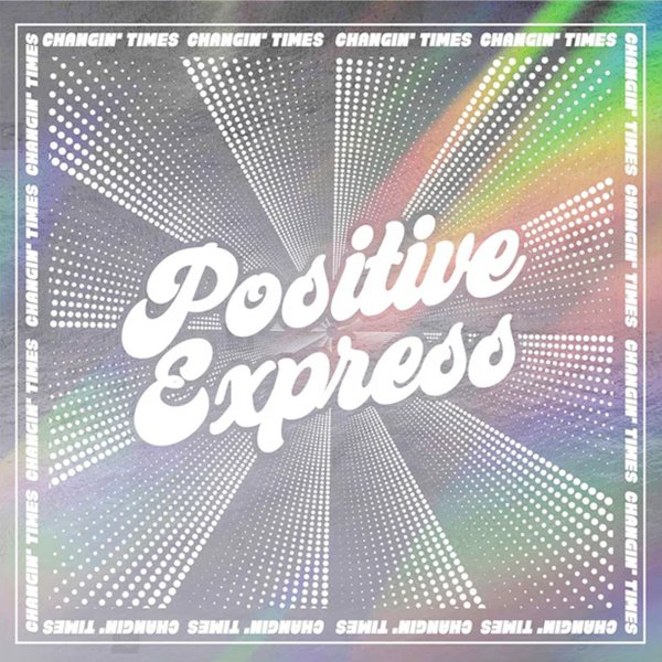 Positive Express - Changin' Times (RSD Essentials / Glitter Pressed Vinyl)