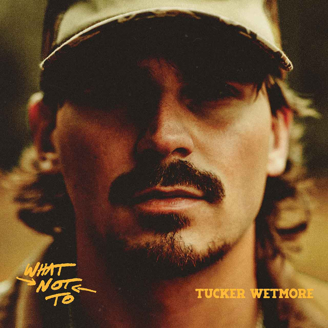 Tucker Wetmore - What Not To