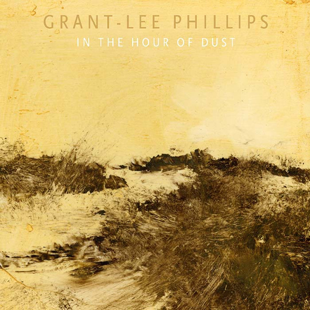 Grant-Lee Phillips - In The Hour Of Dust (