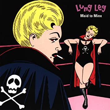 Lung Leg - Maid To Minx (25th Anniversary Pink Vinyl Edition)