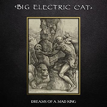 Big Electric Cat - Dreams Of A Mad King (Black & Gold Splatter Vinyl Deluxe Edition)