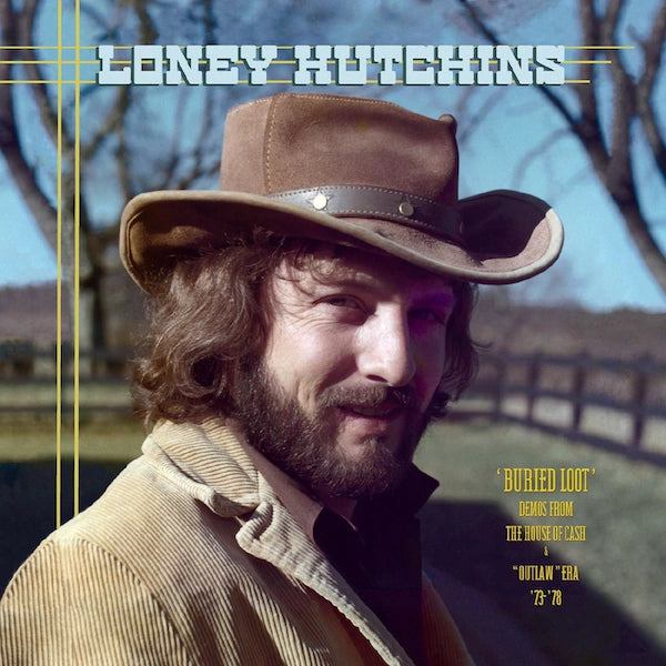 Loney Hutchins - Buried Loot: Demos From The House of Cash & Outlaw Era, 1973-1978