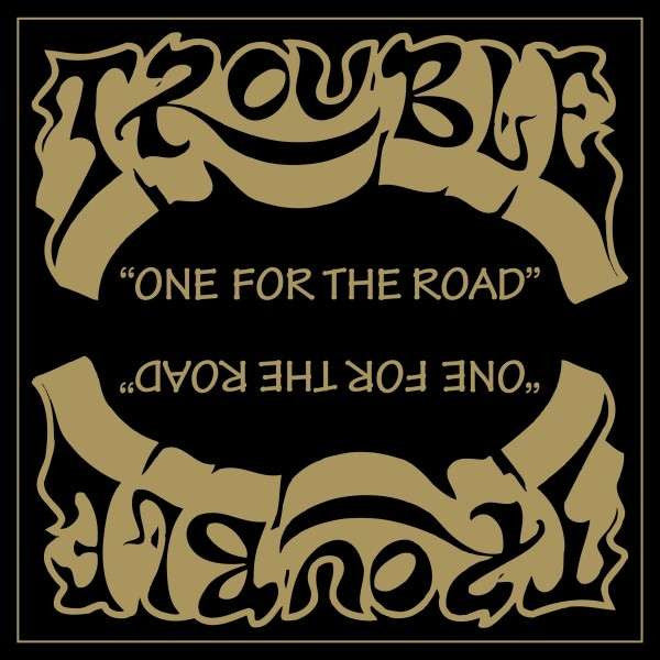 Trouble - One For The Road (Remastered Edition)