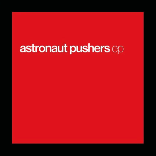 Astronaut Pushers - EP