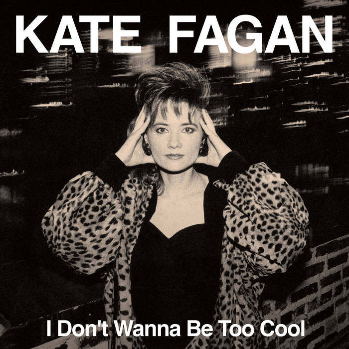 Kate Fagan - I Don't Wanna Be Too Cool (Milky Clear Vinyl)