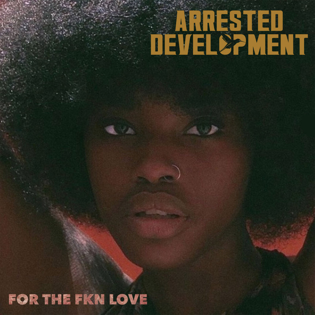 Arrested Development - For The F'kn Love