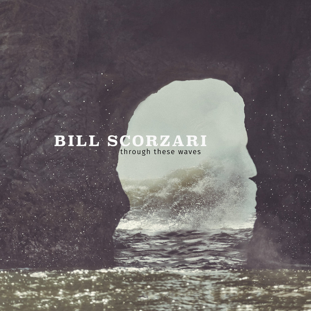 Bill Scorzari - Through These Waves