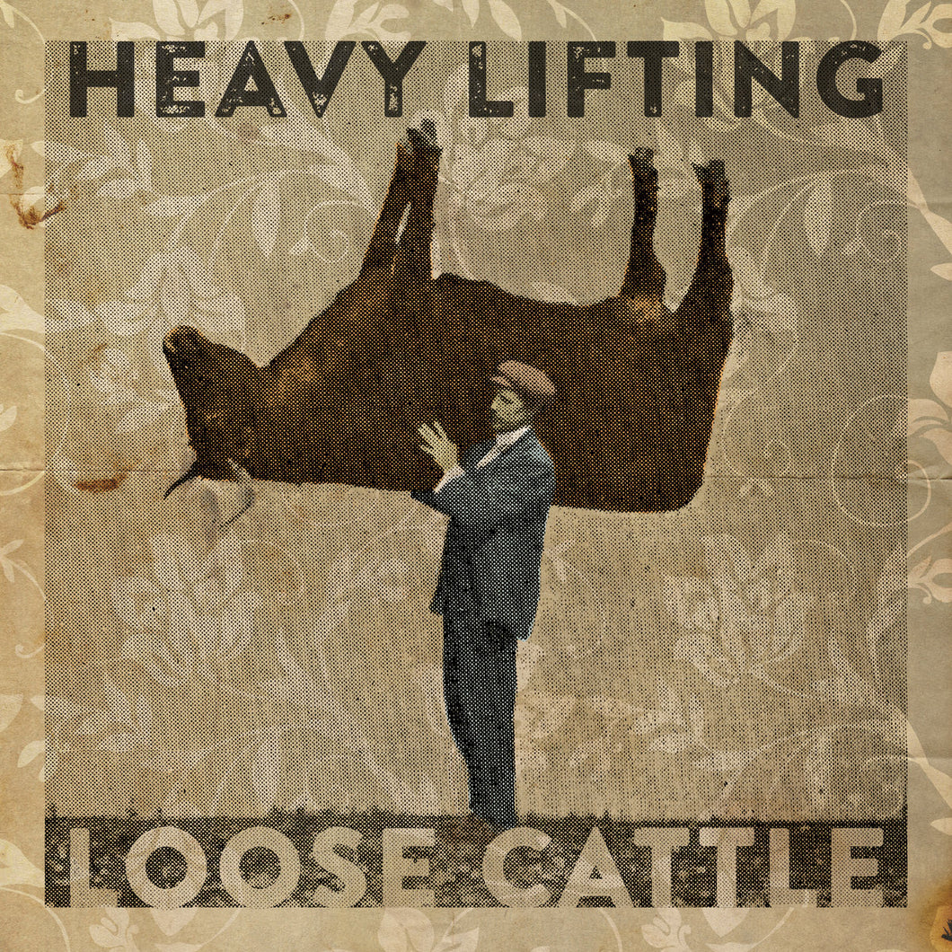 Loose Cattle - Heavy Lifting