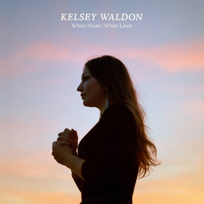 Kelsey Waldon - White Noise / White Lines (w/ Signed Cover!!!)