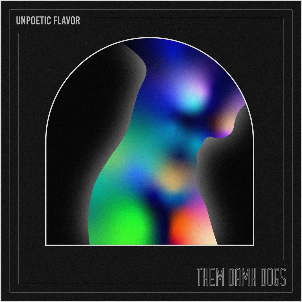 Them Damn Dogs - Unpoetic Flavor