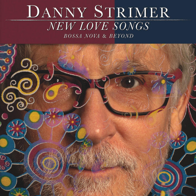 Danny Strimer - New Love Songs: Bossa Nova & Beyond