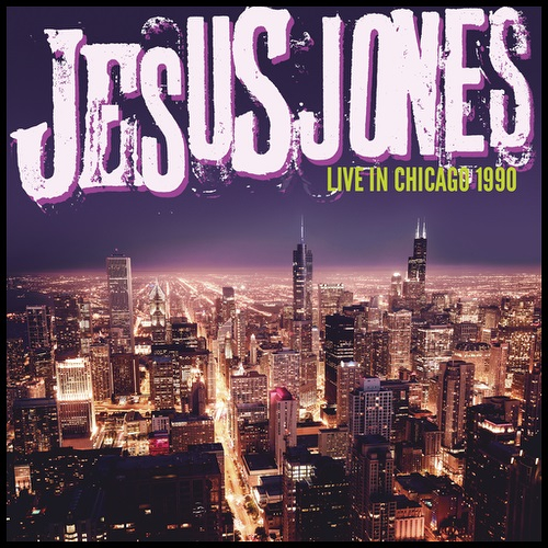 Jesus Jones - Live In Chicago 1990 (RSD23)