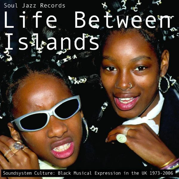 Various - Life Between Islands (Soundsystem Culture: Black Musical Expression In The UK 1973-2006) (3xLP, Comp)